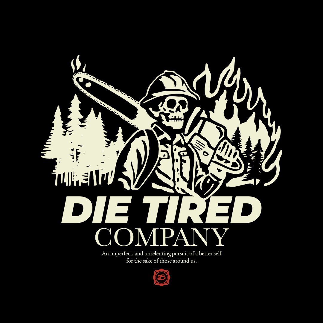 Logo with a skeleton holding a chainsaw, flames, and trees on a black background with 'Die Tired Company' text.