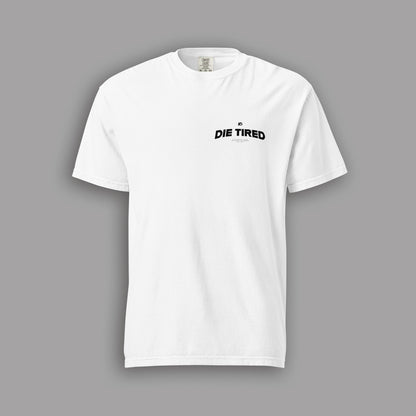 Die Tired Tee - Ltd Edition