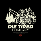Logo with a skeleton holding a chainsaw, flames, and trees on a black background with 'Die Tired Company' text.