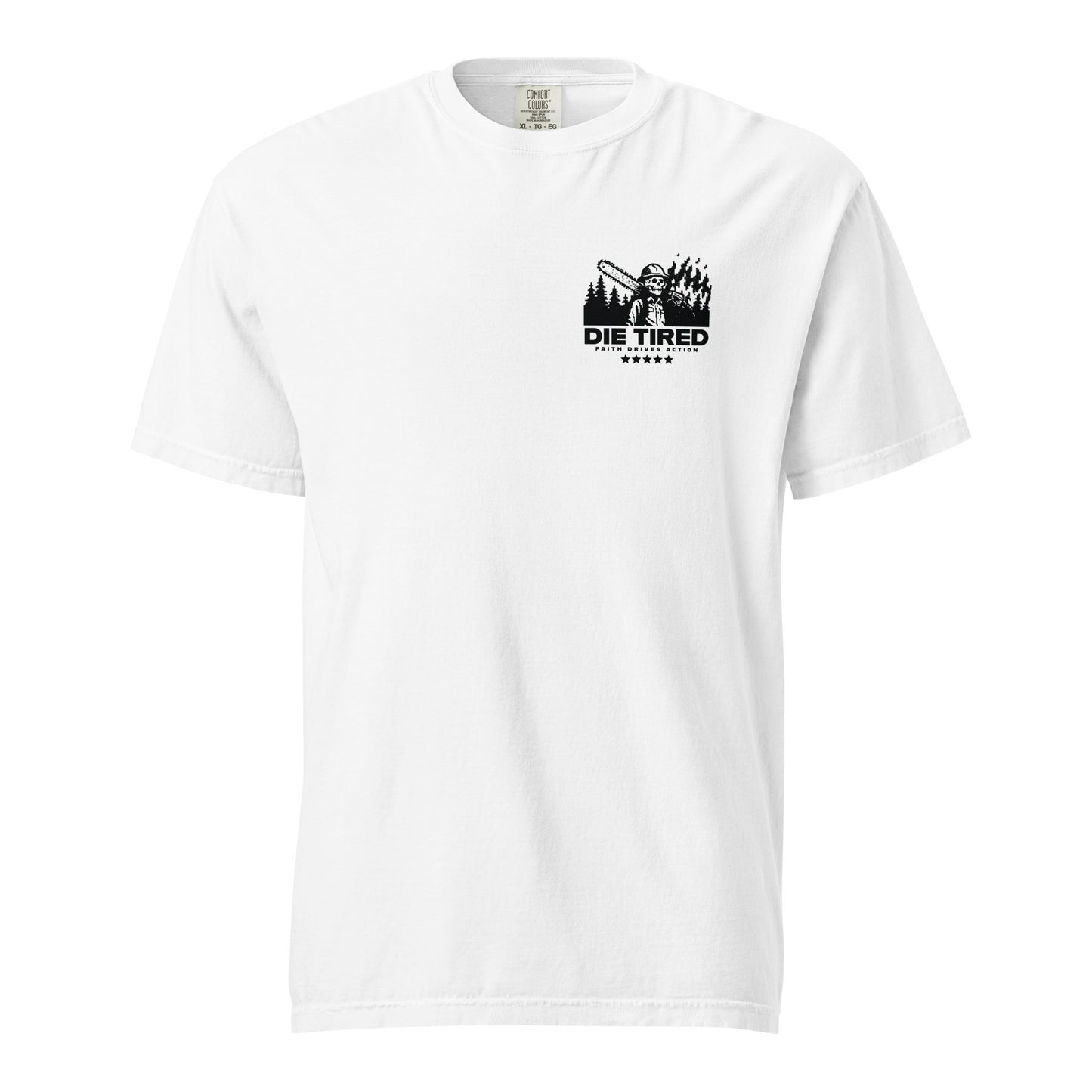 White cotton durable heavyweight t-shirt with "Die Tired" logo badge on front with picture of wildland firefighter skeleton holding chainsaw.